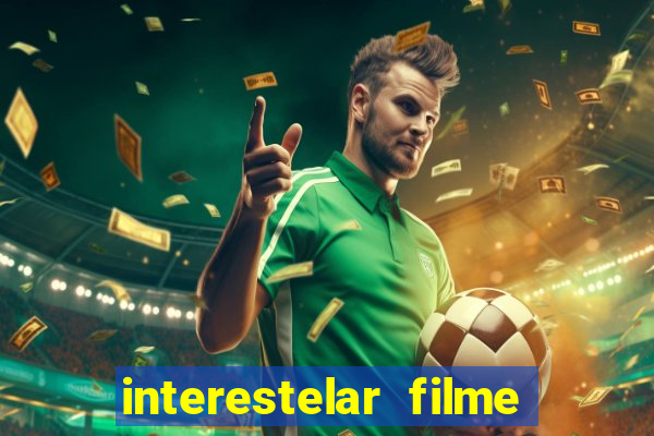 interestelar filme completo dublado google drive